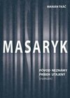 Masaryk: Pôvod neznámy - príbeh utajený (román)